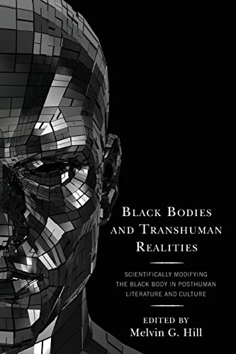 Imagen de archivo de Black Bodies and Transhuman Realities: Scientifically Modifying the Black Body in Posthuman Literature and Culture a la venta por Revaluation Books