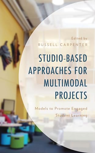 Stock image for Studio-based Approaches for Multimodal Projects: Models to Promote Engaged Student Learning for sale by Revaluation Books