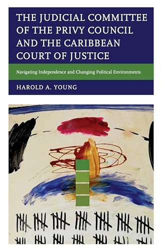 Stock image for The Judicial Committee of the Privy Council and the Caribbean Court of Justice: Navigating Independence and Changing Political Environments [Soft Cover ] for sale by booksXpress