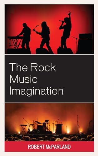 9781498588546: The Rock Music Imagination (For the Record: Lexington Studies in Rock and Popular Music)