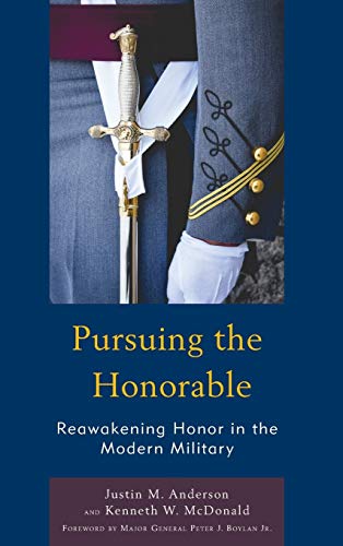 Stock image for Pursuing the Honorable: Reawakening Honor in the Modern Military (Honor and Obligation in Liberal Society: Problems and Prospects) for sale by Chiron Media