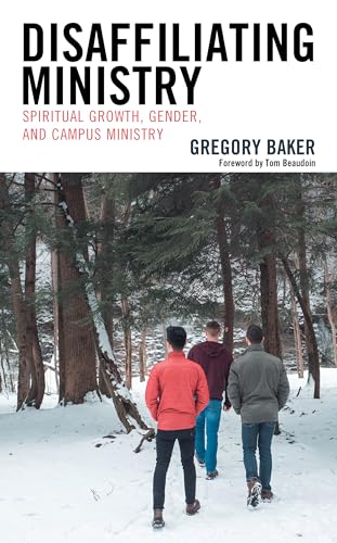 9781498590648: Disaffiliating Ministry: Spiritual Growth, Gender, and Campus Ministry