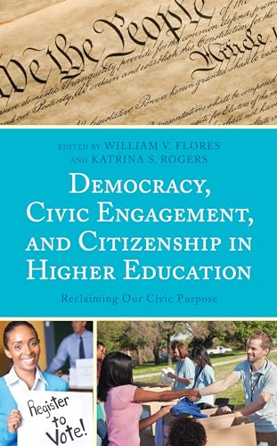 Imagen de archivo de Democracy, Civic Engagement, and Citizenship in Higher Education: Reclaiming Our Civic Purpose a la venta por Chiron Media