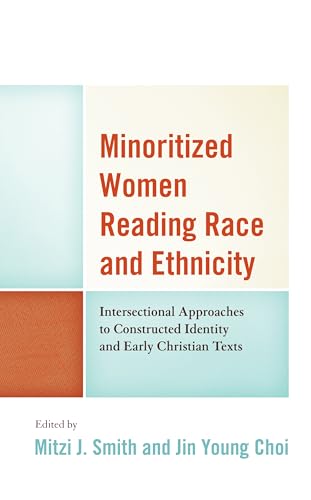 Stock image for Minoritized Women Reading Race and Ethnicity: Intersectional Approaches to Constructed Identity and Early Christian Texts (Feminist Studies and Sacred Texts) for sale by Michael Lyons
