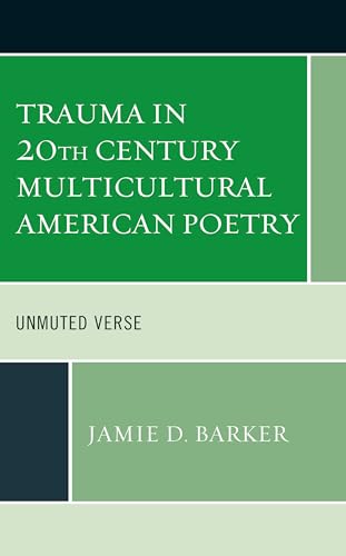 Stock image for Trauma in 20th Century Multicultural American Poetry: Unmuted Verse (Reading Trauma and Memory) for sale by HPB-Red