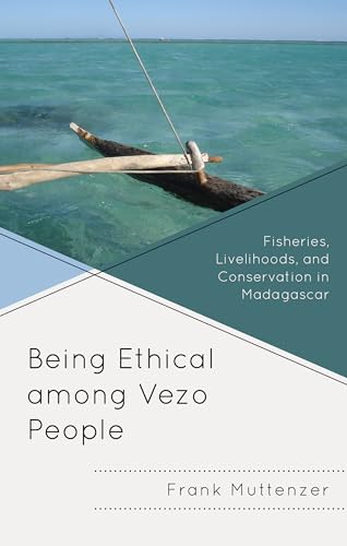 Beispielbild fr Being Ethical among Vezo People: Fisheries, Livelihoods, and Conservation in Madagascar (Anthropology of Well-Being: Individual, Community, Society) zum Verkauf von Michael Lyons