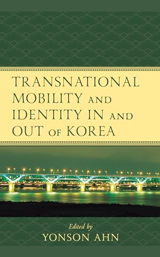 9781498593342: Transnational Mobility and Identity in and out of Korea (Korean Communities across the World)