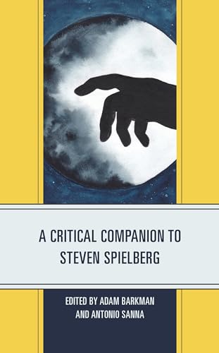 Stock image for A Critical Companion to Steven Spielberg (Critical Companions to Contemporary Directors) for sale by Cotswold Rare Books