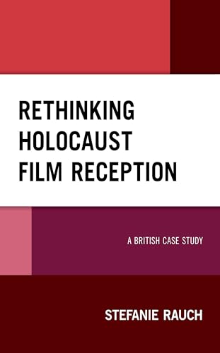 Stock image for Rethinking Holocaust Film Reception A British Case Study Lexington Studies in Modern Jewish History, Historiography, and Memory for sale by PBShop.store US