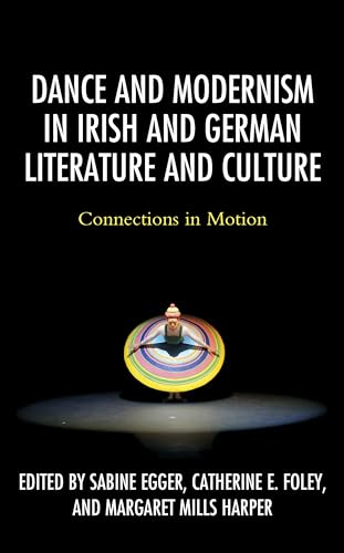 9781498594288: Dance and Modernism in Irish and German Literature and Culture: Connections in Motion