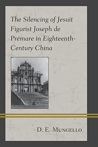 Stock image for The Silencing of Jesuit Figurist Joseph de Pr?mare in Eighteenth-Century China for sale by PBShop.store US