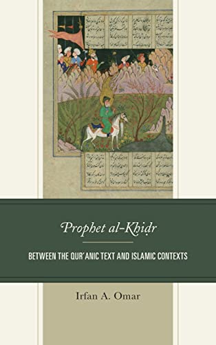 Stock image for The Prophet al-Khidr: Between the Qur'anic Text and Islamic Contexts for sale by GF Books, Inc.