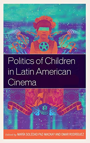 Imagen de archivo de Politics of Children in Latin American Cinema a la venta por Chiron Media