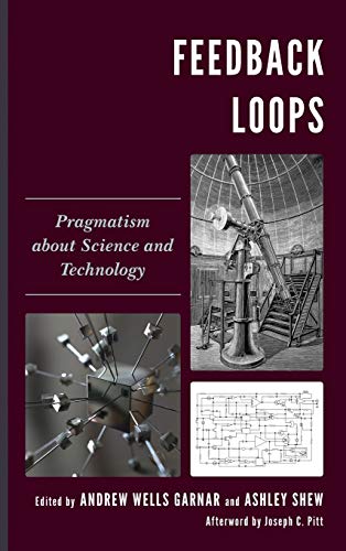Stock image for Feedback Loops: Pragmatism about Science and Technology (Postphenomenology and the Philosophy of Technology) for sale by Chiron Media