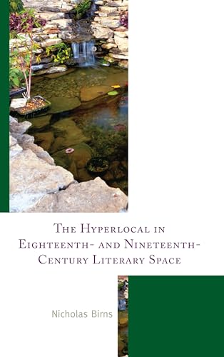 Stock image for The Hyperlocal in Eighteenth- and Nineteenth-Century Literary Space for sale by Michael Lyons