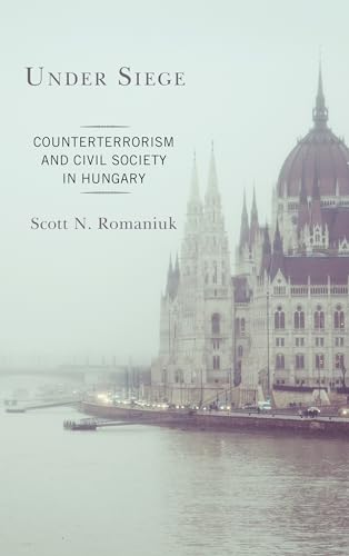Stock image for Under Siege: Counterterrorism and Civil Society in Hungary for sale by Michael Lyons