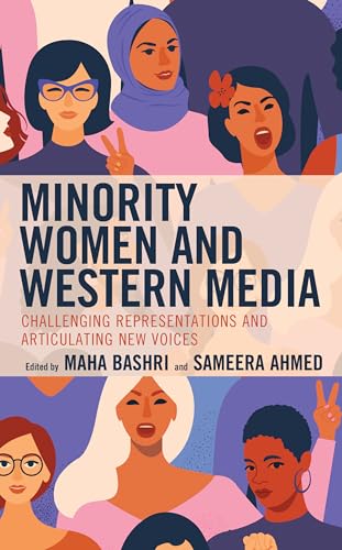 Imagen de archivo de Minority Women and Western Media: Challenging Representations and Articulating New Voices (Media, Culture, and the Arts) a la venta por WorldofBooks