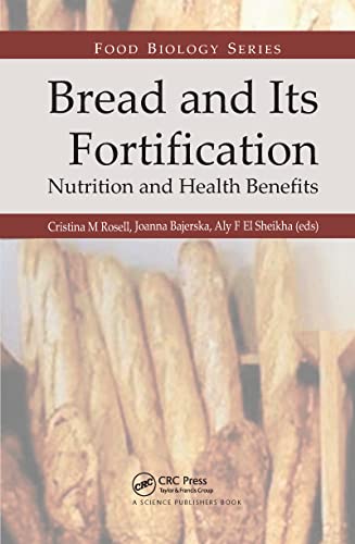 Imagen de archivo de Bread and Its Fortification: Nutrition and Health Benefits (Food Biology Series) a la venta por SecondSale