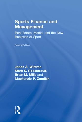 Stock image for Sports Finance and Management : Real Estate, Media, and the New Business of Sport, Second Edition for sale by Better World Books