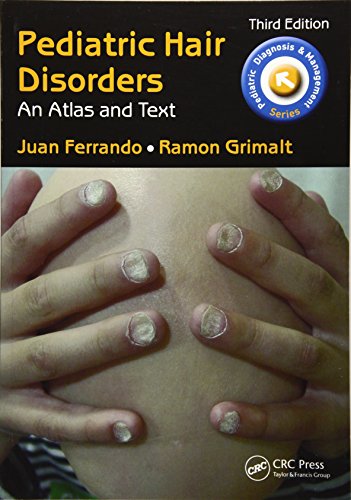 9781498707770: Pediatric Hair Disorders: An Atlas and Text, Third Edition (Pediatric Diagnosis and Management)