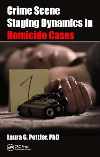 9781498711180: Crime Scene Staging Dynamics in Homicide Cases