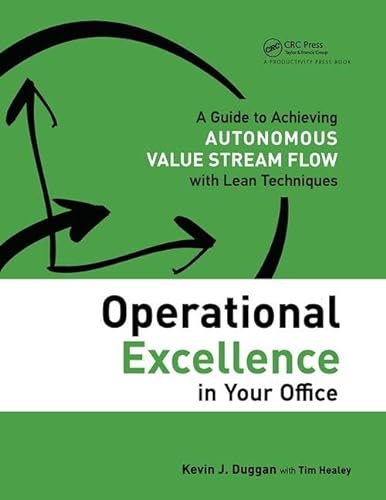 Imagen de archivo de Operational Excellence in Your Office: A Guide to Achieving Autonomous Value Stream Flow with Lean Techniques a la venta por Goodwill Books