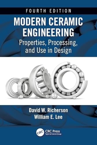 Stock image for Modern Ceramic Engineering: Properties, Processing, and Use in Design, Fourth Edition for sale by Textbooks_Source