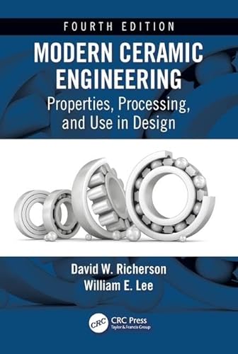 9781498716918: Modern Ceramic Engineering: Properties, Processing, and Use in Design, Fourth Edition