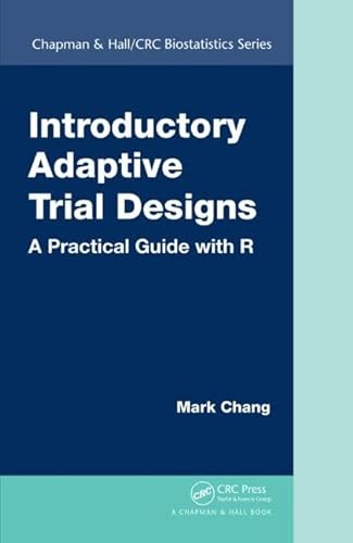9781498717465: Introductory Adaptive Trial Designs: A Practical Guide With R