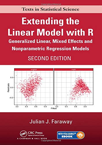 9781498720960: Extending the Linear Model with R: Generalized Linear, Mixed Effects and Nonparametric Regression Models, Second Edition (Chapman & Hall/CRC Texts in Statistical Science)