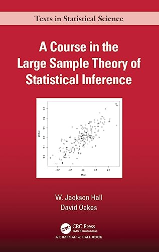 9781498726061: A Course in the Large Sample Theory of Statistical Inference