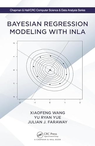 Stock image for BAYESIAN REGRESSION MODELING WITH INLA (CHAPMAN & HALL/CRC COMPUTER SCIENCE AND DATA ANALYSIS SERIES) for sale by Second Story Books, ABAA