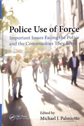 Stock image for Police Use of Force : Important Issues Facing the Police and the Communities They Serve for sale by Better World Books: West