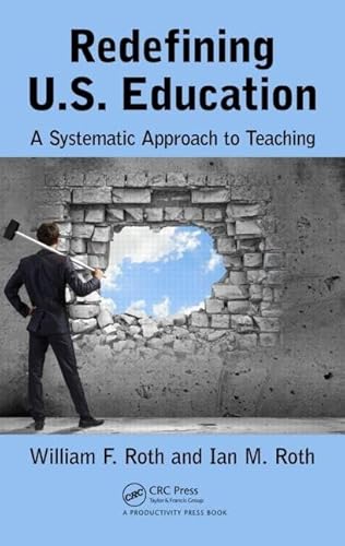 9781498733557: Redefining U.S. Education: A Systematic Approach to Teaching