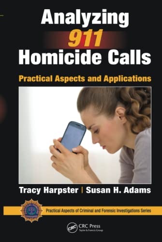 Beispielbild fr Analyzing 911 Homicide Calls (Practical Aspects of Criminal and Forensic Investigations) zum Verkauf von Books From California