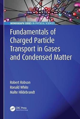 Stock image for Fundamentals of Charged Particle Transport in Gases and Condensed Matter (Monograph Series in Physical Sciences) for sale by Chiron Media