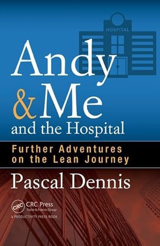 9781498740333: Andy & Me and the Hospital: Further Adventures on the Lean Journey