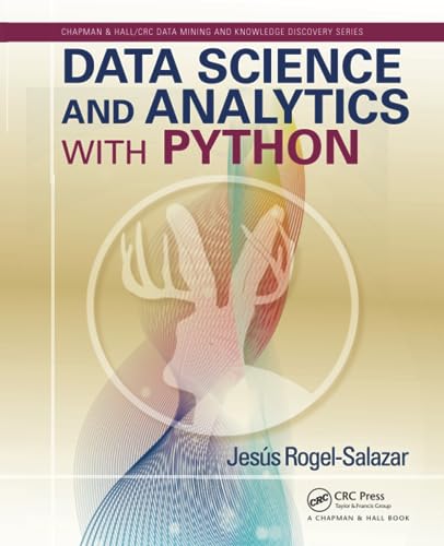 Imagen de archivo de Data Science and Analytics with Python (Chapman & Hall/CRC Data Mining and Knowledge Discovery Series) a la venta por WorldofBooks