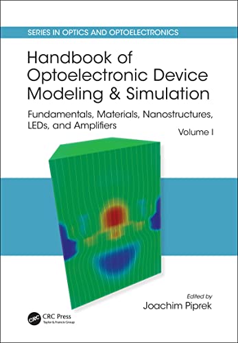 Stock image for Handbook of Optoelectronic Device Modeling and Simulation: Fundamentals, Materials, Nanostructures, LEDs, and Amplifiers, Vol. 1 (Series in Optics and Optoelectronics) for sale by Chiron Media