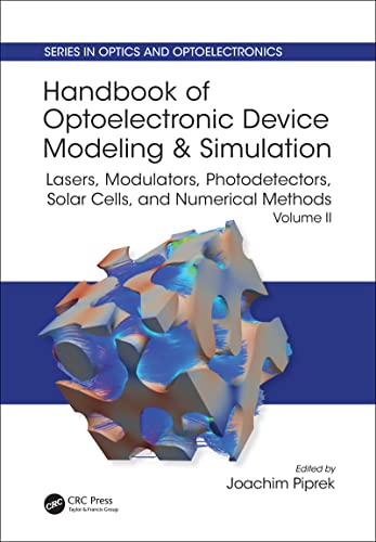 Stock image for Handbook of Optoelectronic Device Modeling and Simulation: Lasers, Modulators, Photodetectors, Solar Cells, and Numerical Methods, Vol. 2 (Series in Optics and Optoelectronics) for sale by Chiron Media