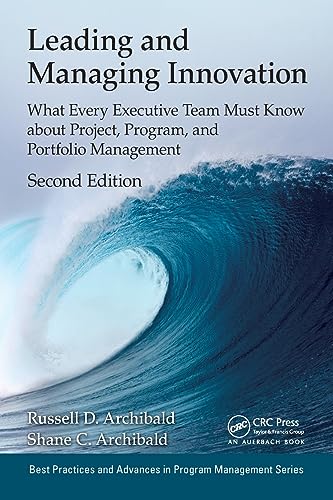 9781498751209: Leading and Managing Innovation: What Every Executive Team Must Know about Project, Program, and Portfolio Management, Second Edition (Best Practices in Portfolio, Program, and Project Management)