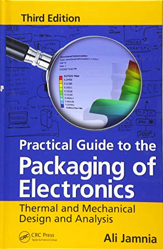 Imagen de archivo de Practical Guide to the Packaging of Electronics: Thermal and Mechanical Design and Analysis, Third Edition a la venta por Books of the Smoky Mountains