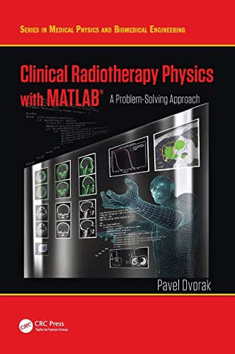 Imagen de archivo de Clinical Radiotherapy Physics with MATLAB: A Problem-Solving Approach (Series in Medical Physics and Biomedical Engineering) a la venta por HPB-Red