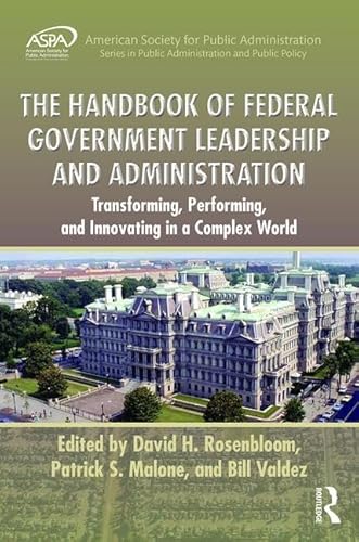9781498756402: The Handbook of Federal Government Leadership and Administration: Transforming, Performing, and Innovating in a Complex World (ASPA Series in Public Administration and Public Policy)