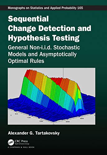 9781498757584: Sequential Change Detection and Hypothesis Testing: General Non-i.i.d. Stochastic Models and Asymptotically Optimal Rules