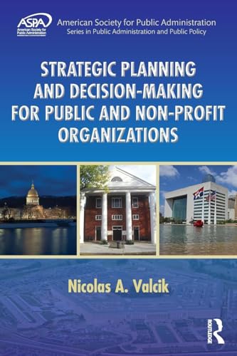 9781498760096: Strategic Planning and Decision-Making for Public and Non-Profit Organizations (ASPA Series in Public Administration and Public Policy)