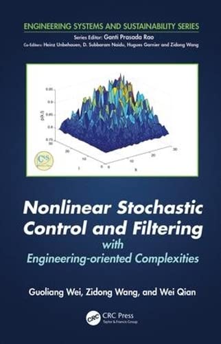 9781498760744: Nonlinear Stochastic Control and Filtering with Engineering-oriented Complexities: 2 (Engineering Systems and Sustainability)