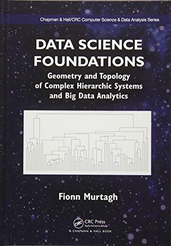 Stock image for Data Science Foundations: Geometry and Topology of Complex Hierarchic Systems and Big Data Analytics (Chapman & Hall/CRC Computer Science & Data Analysis) for sale by Chiron Media