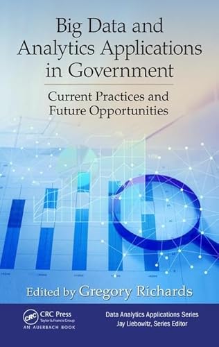 9781498764346: Big Data and Analytics Applications in Government: Current Practices and Future Opportunities (Data Analytics Applications)