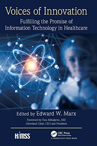 Imagen de archivo de Voices of Innovation: Fulfilling the Promise of Information Technology in Healthcare (HIMSS Book Series) a la venta por SecondSale